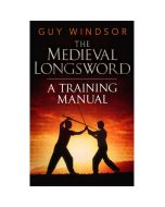 The Medieval Longsword By Guy Windsor