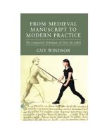 From Medieval Manuscript to Modern Practice By Guy Windsor